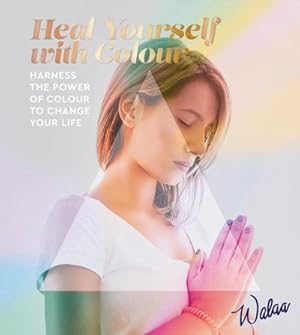 Bild des Verkufers fr Heal Yourself with Colour : Harness the Power of Colour to Change Your Life zum Verkauf von AHA-BUCH GmbH