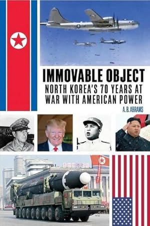 Bild des Verkufers fr Immovable Object : North Korea's 70 Years at War with American Power zum Verkauf von AHA-BUCH GmbH