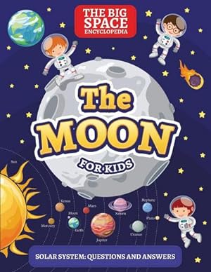 Seller image for THE MOON : The Big Space Encyclopedia for Kids. Solar System: Questions and Answers for sale by AHA-BUCH GmbH