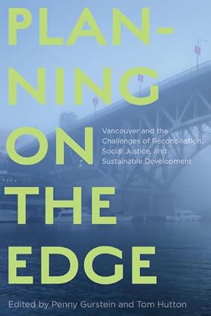 Seller image for Planning on the Edge : Vancouver and the Challenges of Reconciliation, Social Justice, and Sustainable Development for sale by AHA-BUCH GmbH