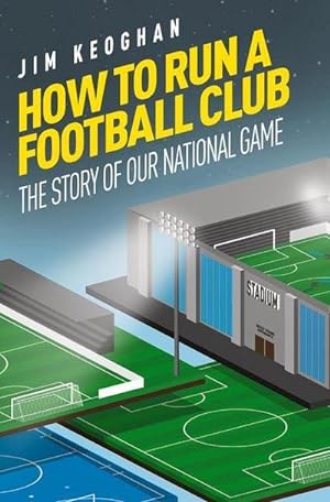 Bild des Verkufers fr How to Run a Football Club : The Story of Our National Game zum Verkauf von AHA-BUCH GmbH
