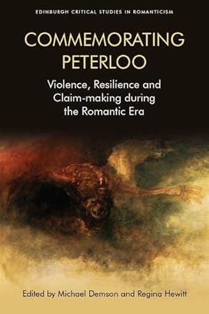 Bild des Verkufers fr Commemorating Peterloo : Violence, Resilience and Claim-Making During the Romantic Era zum Verkauf von AHA-BUCH GmbH