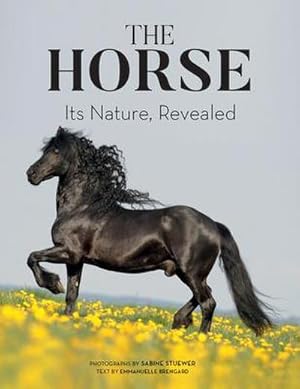 Bild des Verkufers fr The Horse: Its Nature, Revealed zum Verkauf von AHA-BUCH GmbH