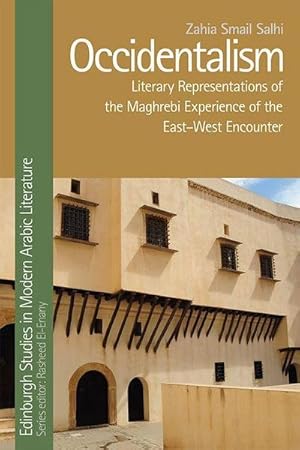 Bild des Verkufers fr Occidentalism : Literary Representations of the Maghrebi Experience of the East-West Encounter zum Verkauf von AHA-BUCH GmbH
