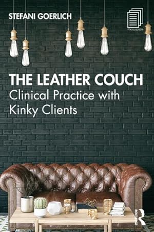 Immagine del venditore per The Leather Couch : Clinical Practice with Kinky Clients venduto da AHA-BUCH GmbH