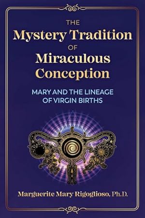 Bild des Verkufers fr The Mystery Tradition of Miraculous Conception : Mary and the Lineage of Virgin Births zum Verkauf von AHA-BUCH GmbH