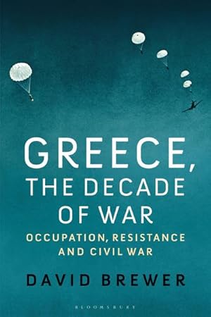 Bild des Verkufers fr Greece, the Decade of War : Occupation, Resistance and Civil War zum Verkauf von AHA-BUCH GmbH