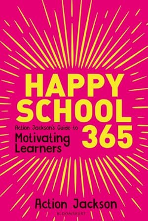 Bild des Verkufers fr Happy School 365 : Action Jackson's guide to motivating learners zum Verkauf von AHA-BUCH GmbH