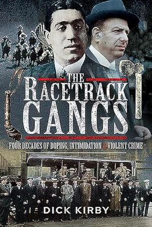 Bild des Verkufers fr The Racetrack Gangs : Four Decades of Doping, Intimidation and Violent Crime zum Verkauf von AHA-BUCH GmbH