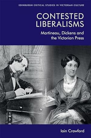 Bild des Verkufers fr Contested Liberalisms : Martineau, Dickens and the Victorian Press zum Verkauf von AHA-BUCH GmbH
