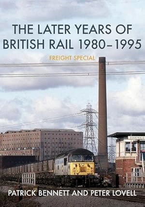 Seller image for The Later Years of British Rail 1980-1995: Freight Special for sale by AHA-BUCH GmbH