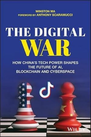 Bild des Verkufers fr The Digital War : How China's Tech Power Shapes the Future of AI, Blockchain and Cyberspace zum Verkauf von AHA-BUCH GmbH