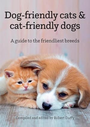 Bild des Verkufers fr Dog-friendly cats & cat-friendly dogs : A guide to the friendliest breeds zum Verkauf von AHA-BUCH GmbH