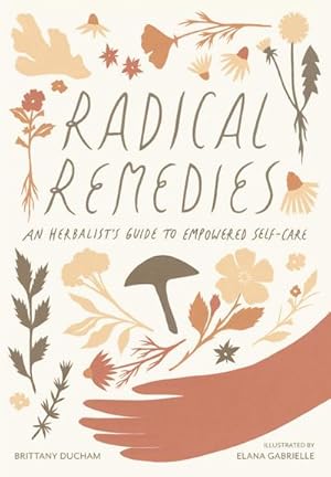 Bild des Verkufers fr Radical Remedies: An Herbalist's Guide to Empowered Self-Care zum Verkauf von AHA-BUCH GmbH