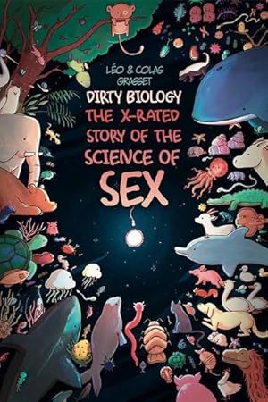 Seller image for Dirty Biology : The X-Rated Story of the Science of Sex for sale by AHA-BUCH GmbH