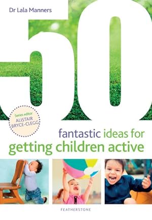 Bild des Verkufers fr 50 Fantastic Ideas for Getting Children Active zum Verkauf von AHA-BUCH GmbH
