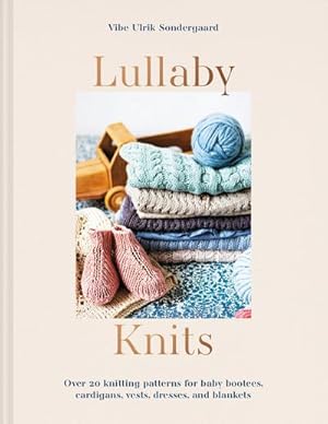 Bild des Verkufers fr Lullaby Knits : Over 20 Knitting Patterns for Baby Booties, Cardigans, Vests, Dresses and Blankets zum Verkauf von AHA-BUCH GmbH