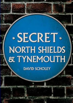 Bild des Verkufers fr Secret North Shields & Tynemouth zum Verkauf von AHA-BUCH GmbH