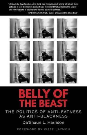 Bild des Verkufers fr Belly of the Beast: The Politics of Anti-Fatness as Anti-Blackness zum Verkauf von AHA-BUCH GmbH