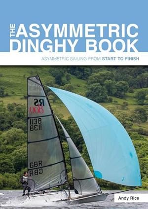 Bild des Verkufers fr The Asymmetric Dinghy Book : Asymmetric Sailing from Start to Finish zum Verkauf von AHA-BUCH GmbH