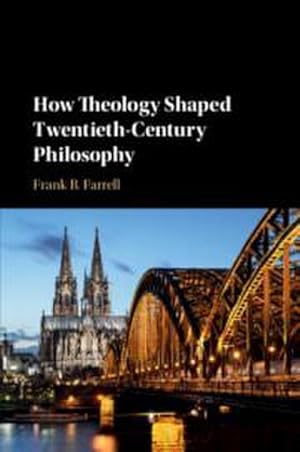 Imagen del vendedor de How Theology Shaped Twentieth-Century Philosophy a la venta por AHA-BUCH GmbH
