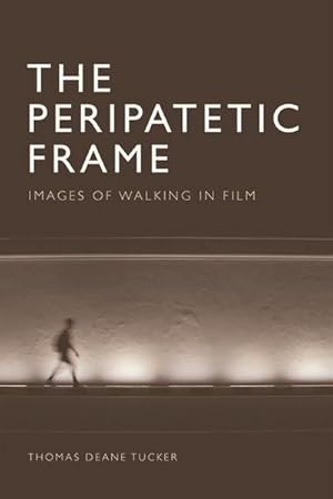Bild des Verkufers fr The Peripatetic Frame : Images of Walking in Film zum Verkauf von AHA-BUCH GmbH