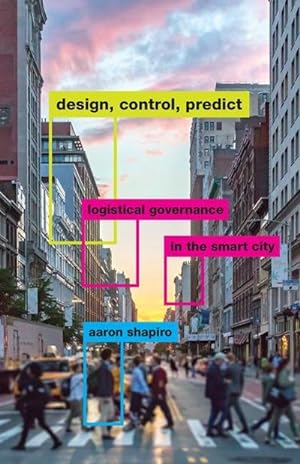 Bild des Verkufers fr Design, Control, Predict : Logistical Governance in the Smart City zum Verkauf von AHA-BUCH GmbH