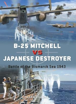 Bild des Verkufers fr B-25 Mitchell vs Japanese Destroyer : Battle of the Bismarck Sea 1943 zum Verkauf von AHA-BUCH GmbH