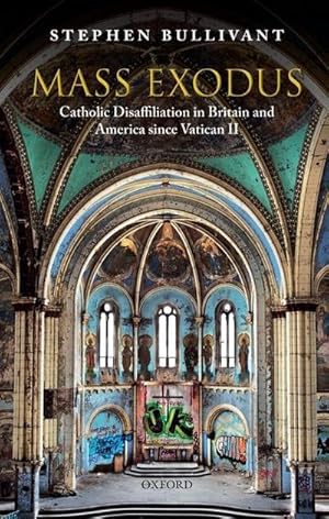 Bild des Verkufers fr Mass Exodus : Catholic Disaffiliation in Britain and America Since Vatican II zum Verkauf von AHA-BUCH GmbH