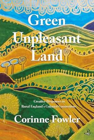 Bild des Verkufers fr Green Unpleasant Land : Creative Responses to Rural England's Colonial Connections zum Verkauf von AHA-BUCH GmbH