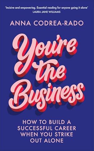 Bild des Verkufers fr You're the Business : How to Build a Successful Career When You Strike Out Alone zum Verkauf von AHA-BUCH GmbH
