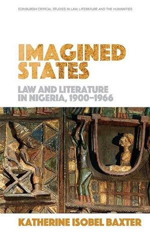 Bild des Verkufers fr Imagined States : Law and Literature in Nigeria 1900-1966 zum Verkauf von AHA-BUCH GmbH