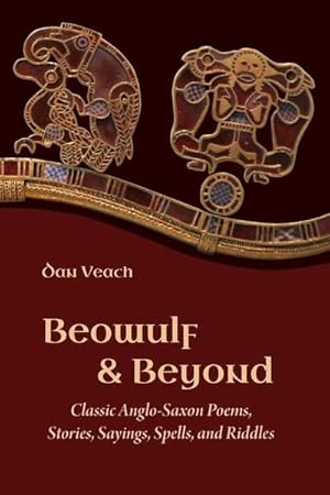 Bild des Verkufers fr Beowulf and Beyond : Classic Anglo-Saxon Poems, Stories, Sayings, Spells, and Riddles zum Verkauf von AHA-BUCH GmbH