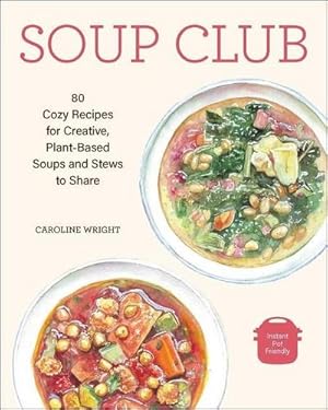 Bild des Verkufers fr Soup Club : 80 Cozy Recipes for Creative Plant-Based Soups and Stews to Share zum Verkauf von AHA-BUCH GmbH