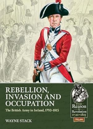 Bild des Verkufers fr Rebellion, Invasion and Occupation : The British Army in Ireland, 1793-1815 zum Verkauf von AHA-BUCH GmbH