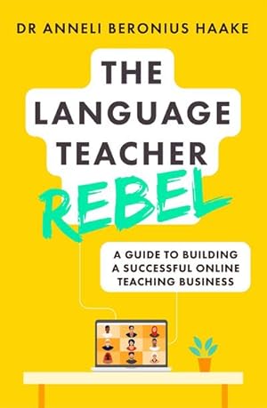 Bild des Verkufers fr The Language Teacher Rebel : A guide to building a successful online teaching business zum Verkauf von AHA-BUCH GmbH