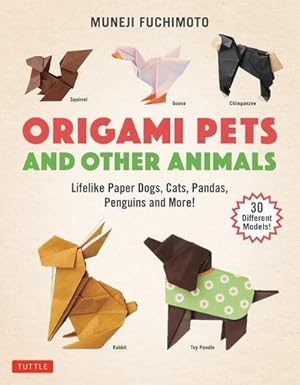 Bild des Verkufers fr Origami Pets and Other Animals : Lifelike Paper Dogs, Cats, Pandas, Penguins and More! (30 Different Models) zum Verkauf von AHA-BUCH GmbH
