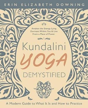 Bild des Verkufers fr Kundalini Yoga Demystified : A Modern Guide to What It Is and How to Practice zum Verkauf von AHA-BUCH GmbH