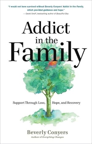 Bild des Verkufers fr Addict In The Family : Support Through Loss, Hope, and Recovery zum Verkauf von AHA-BUCH GmbH