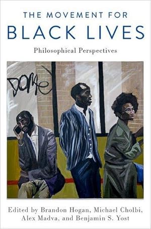 Bild des Verkufers fr The Movement for Black Lives : Philosophical Perspectives zum Verkauf von AHA-BUCH GmbH