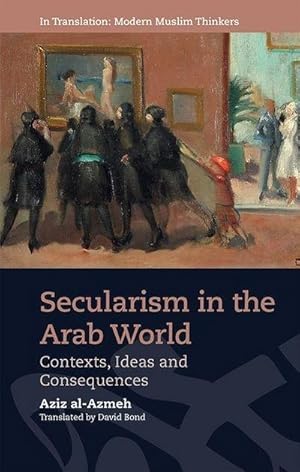 Bild des Verkufers fr Secularism in the Arab World : Contexts, Ideas and Consequences zum Verkauf von AHA-BUCH GmbH