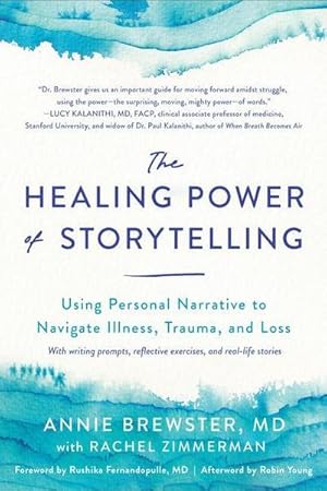 Bild des Verkufers fr The Healing Power of Storytelling : Using Personal Narrative to Navigate Illness, Trauma, and Loss zum Verkauf von AHA-BUCH GmbH