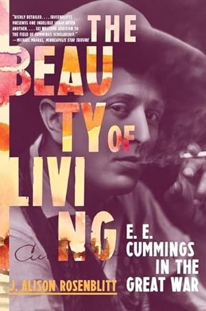 Bild des Verkufers fr The Beauty of Living : E. E. Cummings in the Great War zum Verkauf von AHA-BUCH GmbH