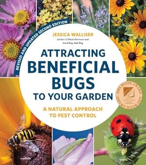 Bild des Verkufers fr Attracting Beneficial Bugs to Your Garden, Revised and Updated Second Edition : A Natural Approach to Pest Control zum Verkauf von AHA-BUCH GmbH