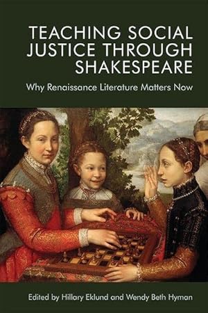 Bild des Verkufers fr Teaching Social Justice Through Shakespeare : Why Renaissance Literature Matters Now zum Verkauf von AHA-BUCH GmbH