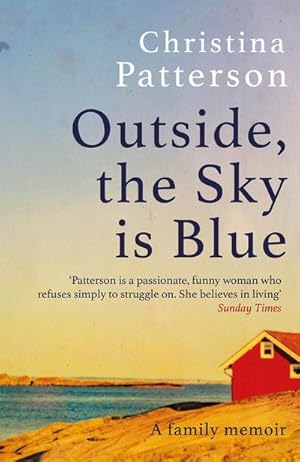 Bild des Verkufers fr Outside, the Sky is Blue : The story of a family told with searing honesty, humour and love zum Verkauf von AHA-BUCH GmbH