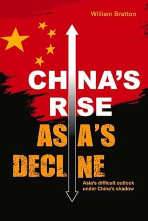 Bild des Verkufers fr China's Rise, Asia's Decline : Asia's difficult outlook under China's shadow zum Verkauf von AHA-BUCH GmbH