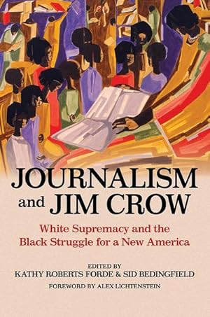 Bild des Verkufers fr Journalism and Jim Crow : White Supremacy and the Black Struggle for a New America zum Verkauf von AHA-BUCH GmbH
