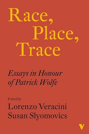 Bild des Verkufers fr Race, Place, Trace : Essays in Honour of Patrick Wolfe zum Verkauf von AHA-BUCH GmbH