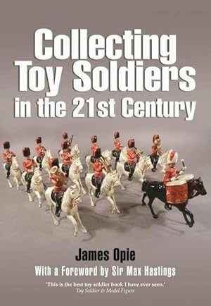 Bild des Verkufers fr Collecting Toy Soldiers in the 21st Century zum Verkauf von AHA-BUCH GmbH